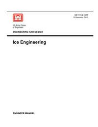 Cover image for Engineering and Design: Ice Engineering (Engineer Manual 1110-2-1612)