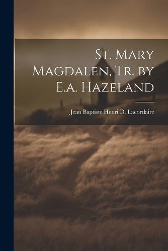 St. Mary Magdalen, Tr. by E.a. Hazeland