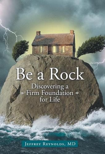 Cover image for Be a Rock: Discovering a Firm Foundation for Life