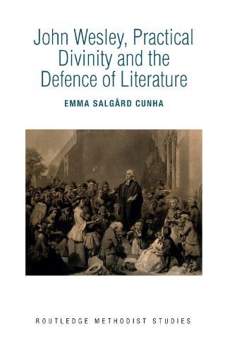 Cover image for John Wesley, Practical Divinity and the Defence of Literature