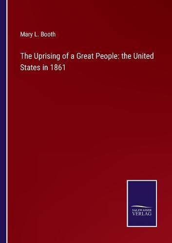 The Uprising of a Great People: the United States in 1861