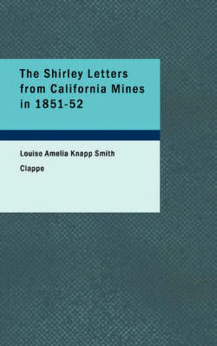 Cover image for The Shirley Letters from California Mines in 1851-52