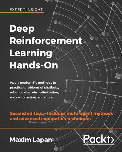 Cover image for Deep Reinforcement Learning Hands-On: Apply modern RL methods to practical problems of chatbots, robotics, discrete optimization, web automation, and more, 2nd Edition
