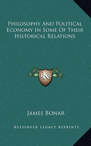 Cover image for Philosophy and Political Economy in Some of Their Historical Relations