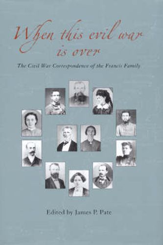 Cover image for When This Evil War is Over: The Correspondence of the Francis Family