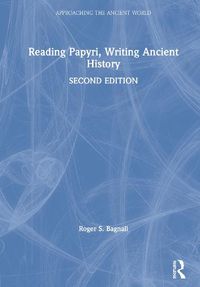 Cover image for Reading Papyri, Writing Ancient History