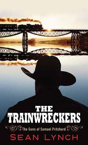 Cover image for The Trainwreckers: The Guns of Samuel Pritchard