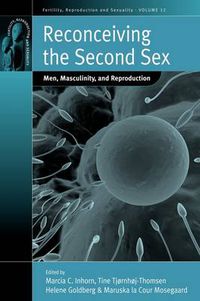 Cover image for Reconceiving the Second Sex: Men, Masculinity, and Reproduction