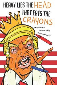 Cover image for Heavy Lies the head that eats the crayons
