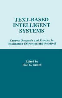 Cover image for Text-based intelligent Systems: Current Research and Practice in information Extraction and Retrieval