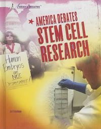 Cover image for America Debates Stem Cell Research