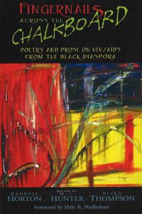 Cover image for Fingernails Across the Chalkboard: Poetry and Prose on HIV / AIDS from the Black Diaspora