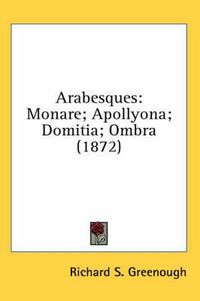 Cover image for Arabesques: Monare; Apollyona; Domitia; Ombra (1872)