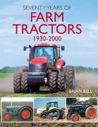 Cover image for Seventy Years of Farm Tractors 1930-2000