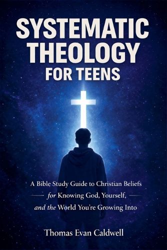 Cover image for Systematic Theology for Teens