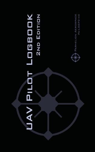 Cover image for UAV PILOT LOGBOOK 2nd Edition: A Comprehensive Drone Flight Logbook for Professional and Serious Hobbyist Drone Pilots - Log Your Drone Flights Like a Pro!