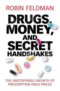 Cover image for Drugs, Money, and Secret Handshakes: The Unstoppable Growth of Prescription Drug Prices