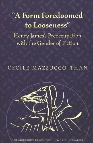 Cover image for A Form Foredoomed to Looseness: Henry James's Preoccupation with the Gender of Fiction