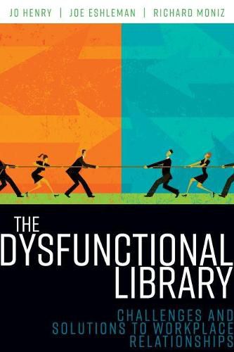 The Dysfunctional Library: Challenges and Solutions to Workplace Relationships
