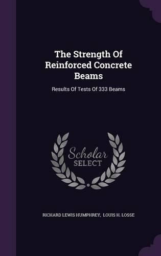 The Strength of Reinforced Concrete Beams: Results of Tests of 333 Beams