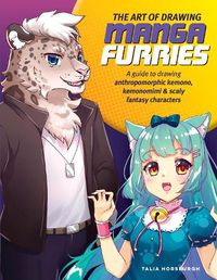 Cover image for The Art of Drawing Manga Furries: A guide to drawing anthropomorphic Kemono, Kemonomimi & Scaly fantasy characters
