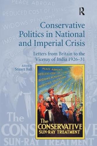 Cover image for Conservative Politics in National and Imperial Crisis: Letters from Britain to the Viceroy of India 1926-31