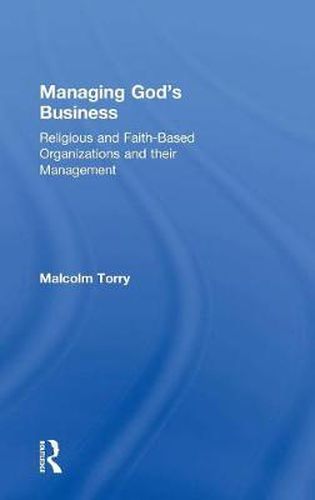 Cover image for Managing God's Business: Religious and Faith-Based Organizations and their Management