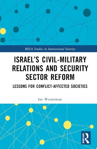 Cover image for Israel's Civil-Military Relations and Security Sector Reform