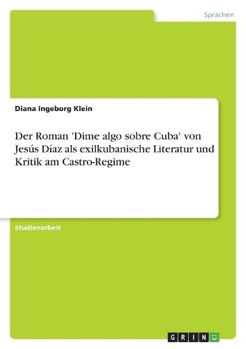 Cover image for Der Roman 'Dime algo sobre Cuba' von Jesus Diaz als exilkubanische Literatur und Kritik am Castro-Regime