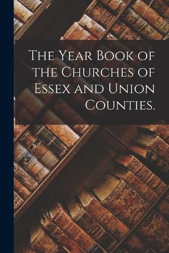 Cover image for The Year Book of the Churches of Essex and Union Counties.