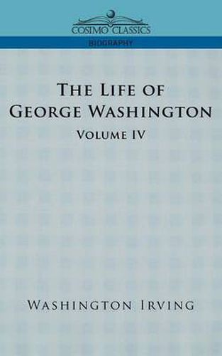 Cover image for The Life of George Washington - Volume IV