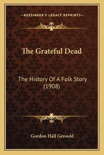 The Grateful Dead: The History of a Folk Story (1908)