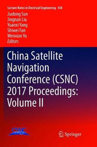 China Satellite Navigation Conference (CSNC) 2017 Proceedings: Volume II