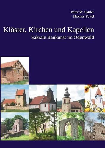Cover image for Kloester, Kirchen und Kapellen: Sakrale Baukunst im Odenwald