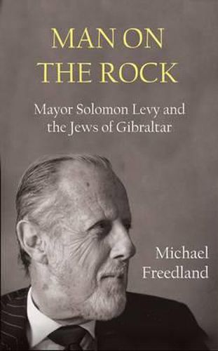 Cover image for Man on the Rock: Mayor Solomon Levy and the Jews of Gibraltar