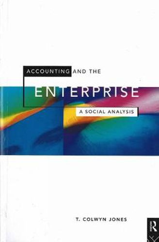 Cover image for Accounting and the Enterprise: A Social Analysis