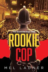 Cover image for Rookie Cop: The Good Old Days 1968