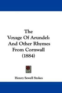 Cover image for The Voyage of Arundel: And Other Rhymes from Cornwall (1884)