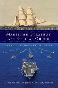 Cover image for Maritime Strategy and Global Order: Markets, Resources, Security