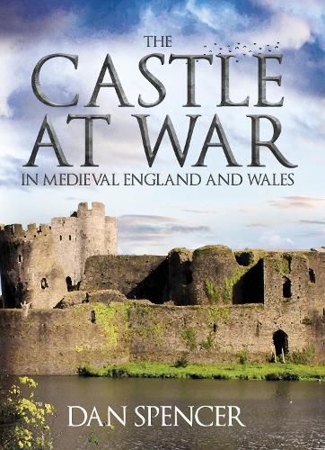 Cover image for The Castle at War in Medieval England and Wales