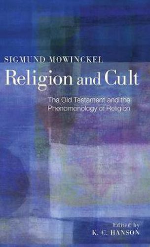 Religion and Cult: The Old Testament and the Phenomenology of Religion