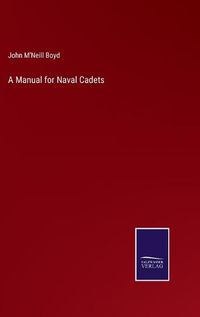 Cover image for A Manual for Naval Cadets