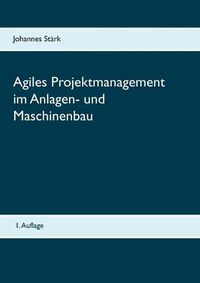 Cover image for Agiles Projektmanagement im Anlagen- und Maschinenbau