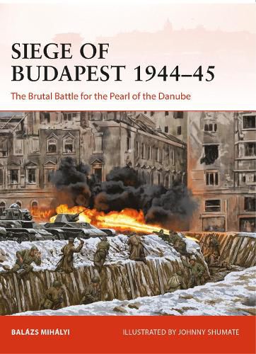 Cover image for Siege of Budapest 1944-45: The Brutal Battle for the Pearl of the Danube