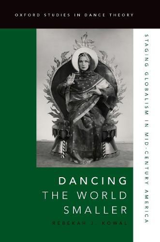 Cover image for Dancing the World Smaller: Staging Globalism in Mid-Century America