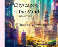 Cover image for Cityscapes of the Mind Volume Three