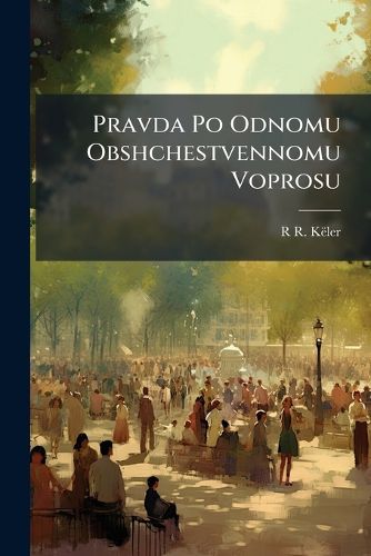 Cover image for Pravda Po Odnomu Obshchestvennomu Voprosu