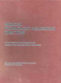 Cover image for Medical Technology Assessment Directory: A Pilot Reference to Organizations, Assessments and Information Resources