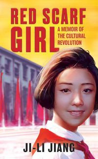 Cover image for Red Scarf Girl: A Memoir of the Cultural Revolution