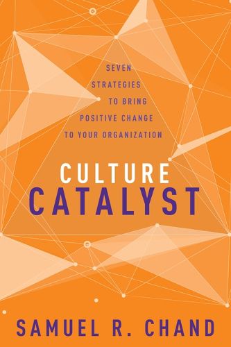 Cover image for Culture Catalyst: Seven Strategies to Bring Positive Change to Your Organization